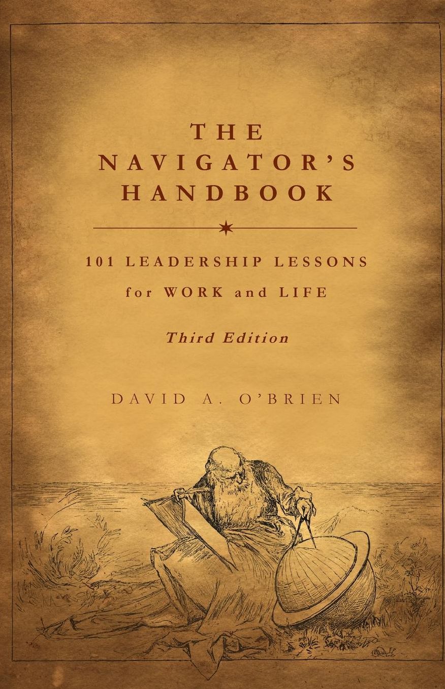 The Navigator's Handbook: 101 Leadership Lessons for Work and Life