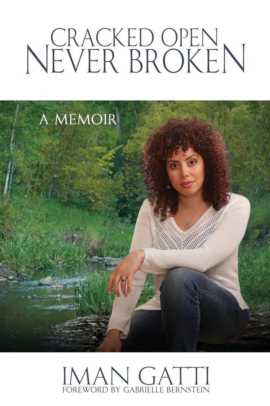Cracked Open - Never Broken: A Memoir