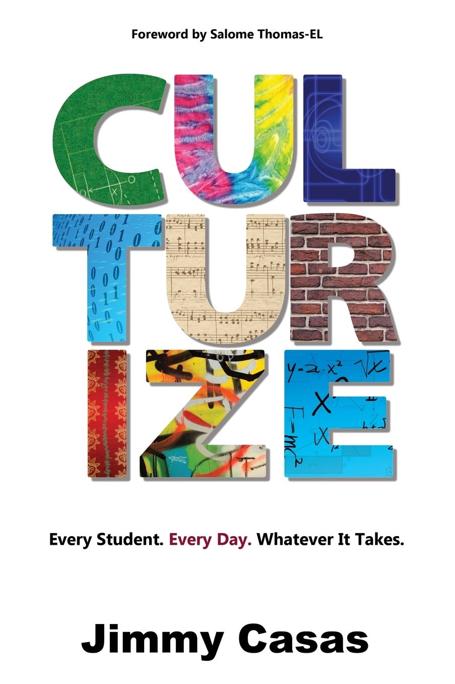 Culturize: Every Student. Every Day. Whatever It Takes.