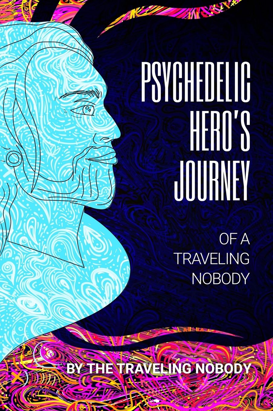 Psychedelic Hero's Journey of a Traveling Nobody