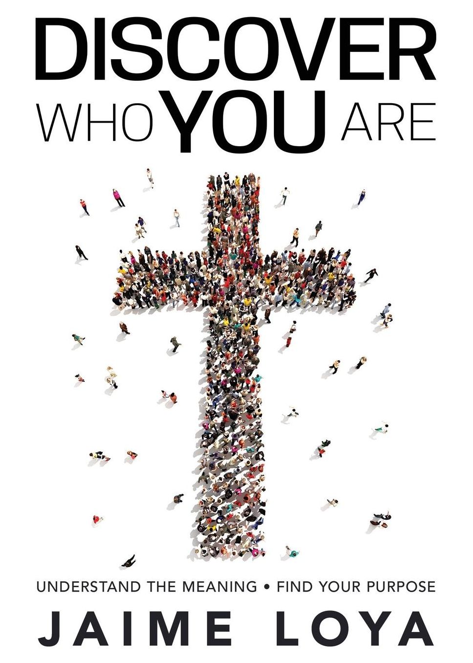 Discover Who You Are: Understand the Meaning Finding Your Purpose