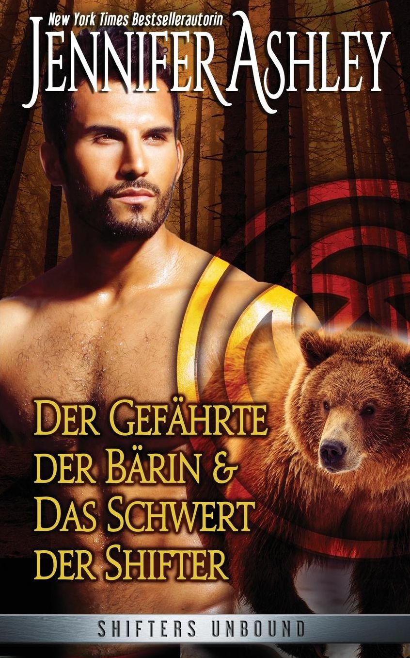 Der Gefï¿½hrte der Bï¿½rin, und Das Schwert der Shifter: Shifters Unbound: Zwei Novellen