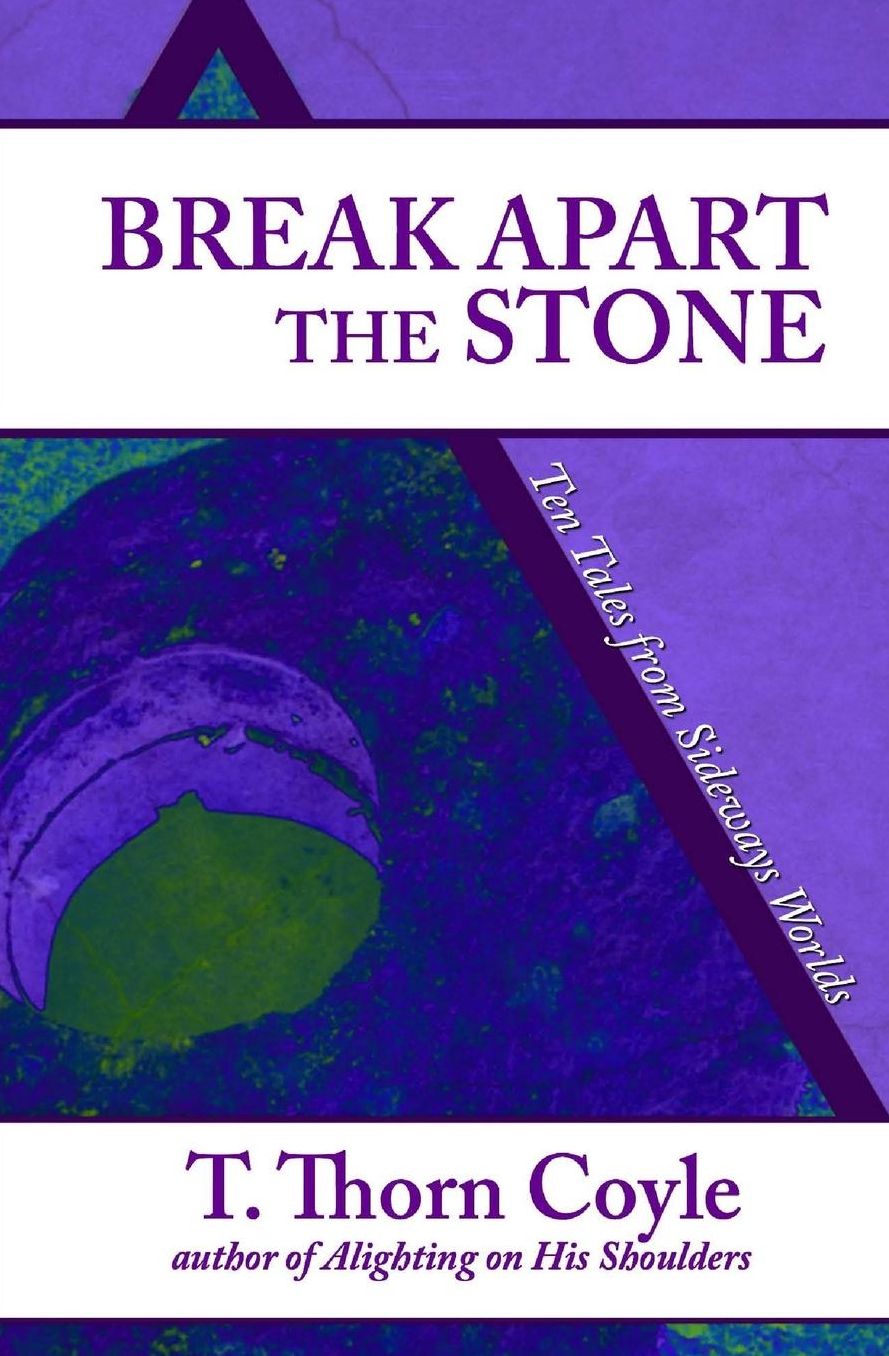 Break Apart the Stone: Ten Tales from Sideways Worlds