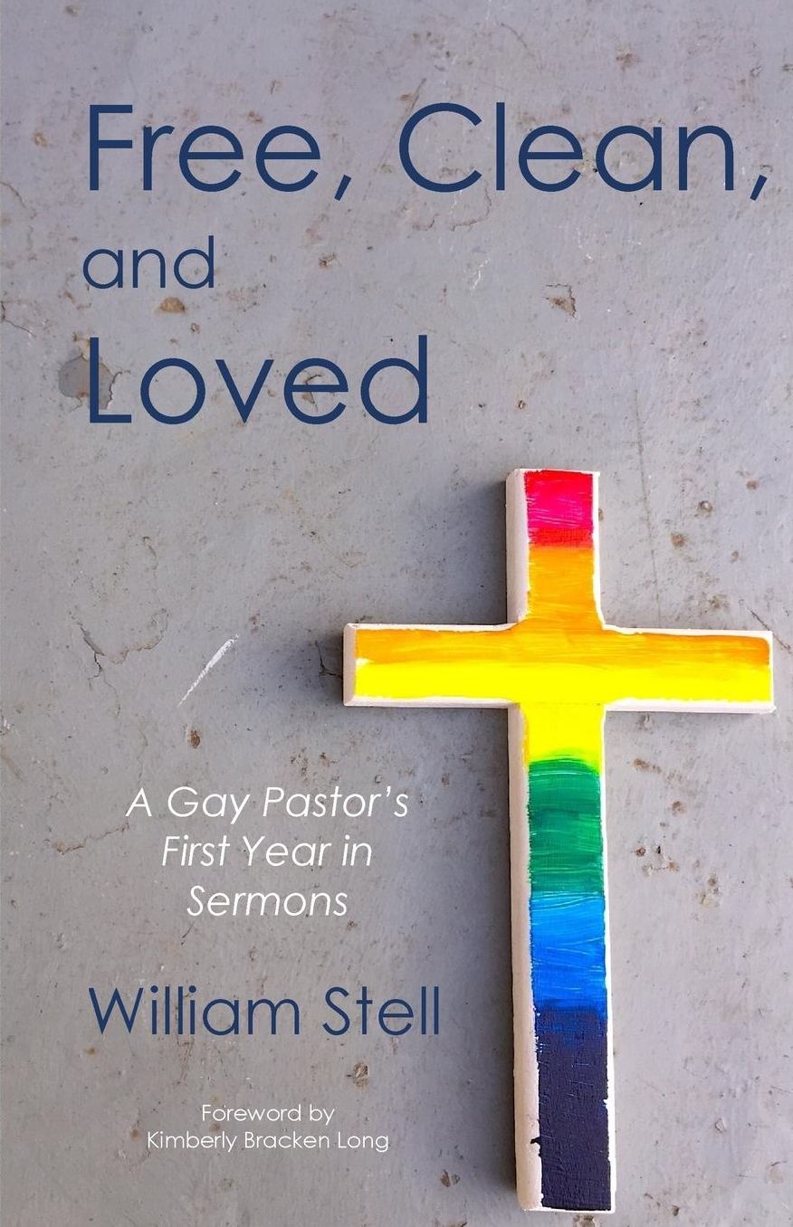 Free, Clean, and Loved: A Gay Pastor's First Year in Sermons