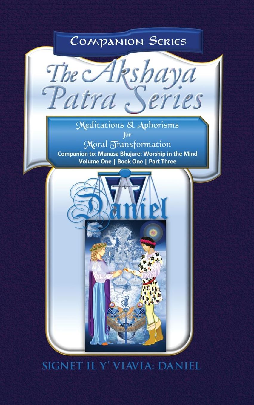 Companion to the Akshaya Patra Series Manasa Bhajare Worship in the Mind Part 3: Meditations & Aphorisms for Moral Transformation (Companion Series) - Collector's Edtion Hardbound Color