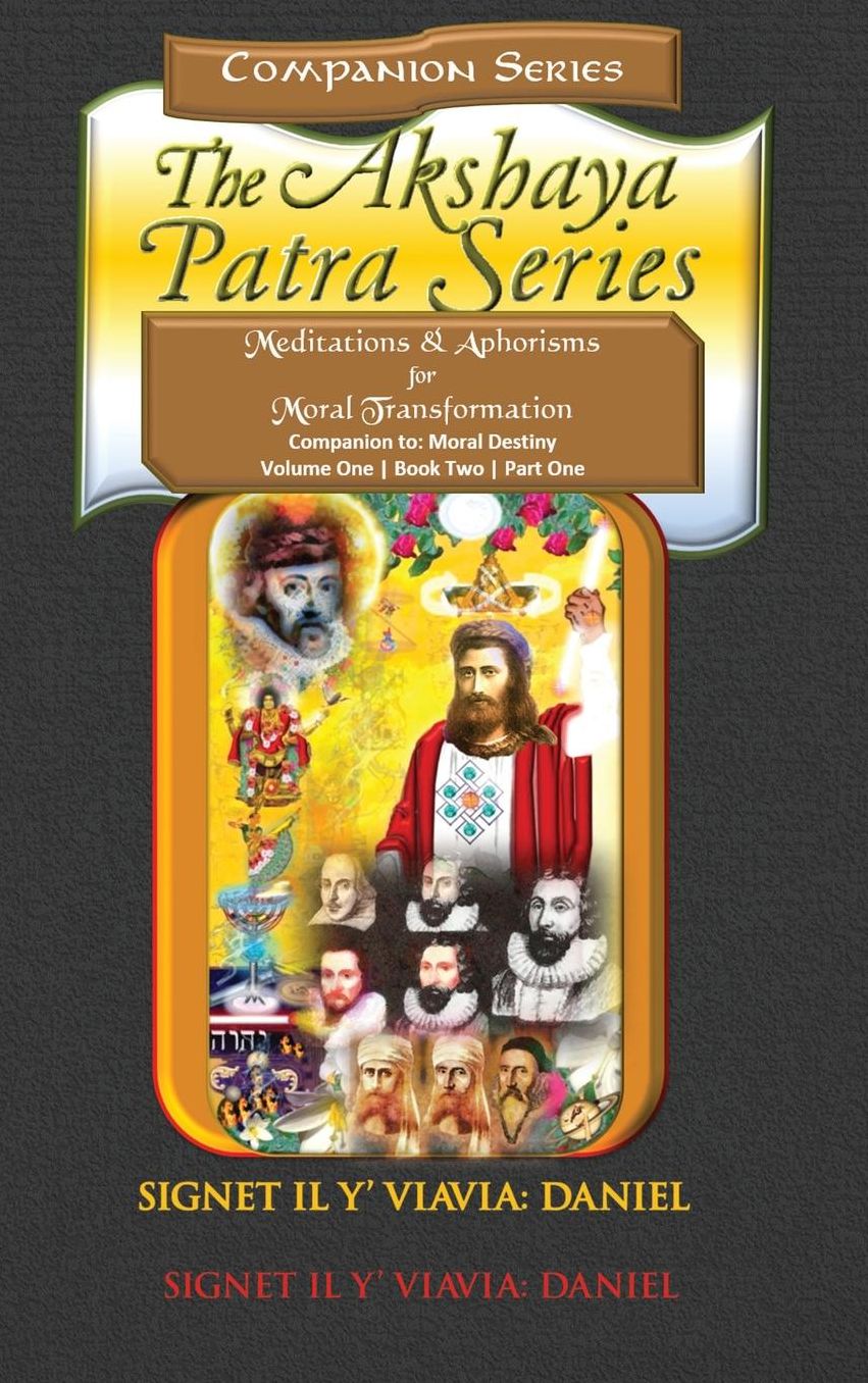 Companion to Moral Destiny the Akshaya Patra Series Vol1B2 P1: Meditations & Aphorisms for Moral Transformation - Collector's Hardbound Color Edition