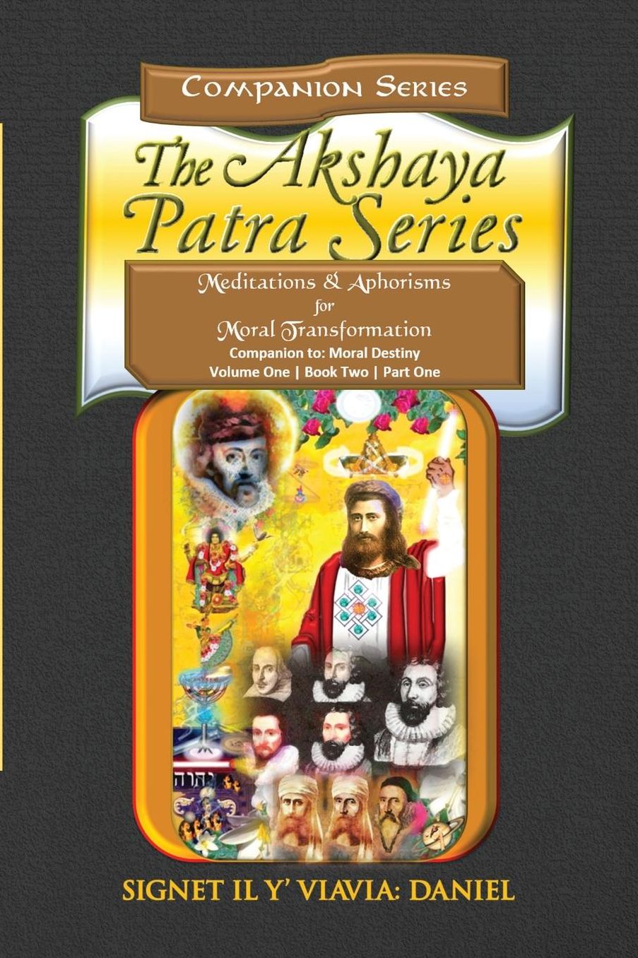 Companion to the Akshaya Patra Series Moral Destiny: Meditations & Aphorisms for Moral Transformation - Softbound Color Collector's Edition