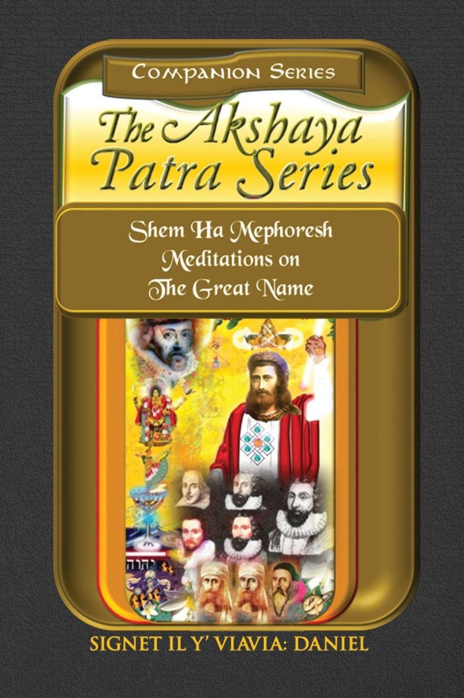 Companion Series Akshaya Patra Series Shem Ha Mephoresh Meditations on the Great Name: Shem Ha Mephoresh Meditations on the Great Name - Softbound Color Collector's Edition
