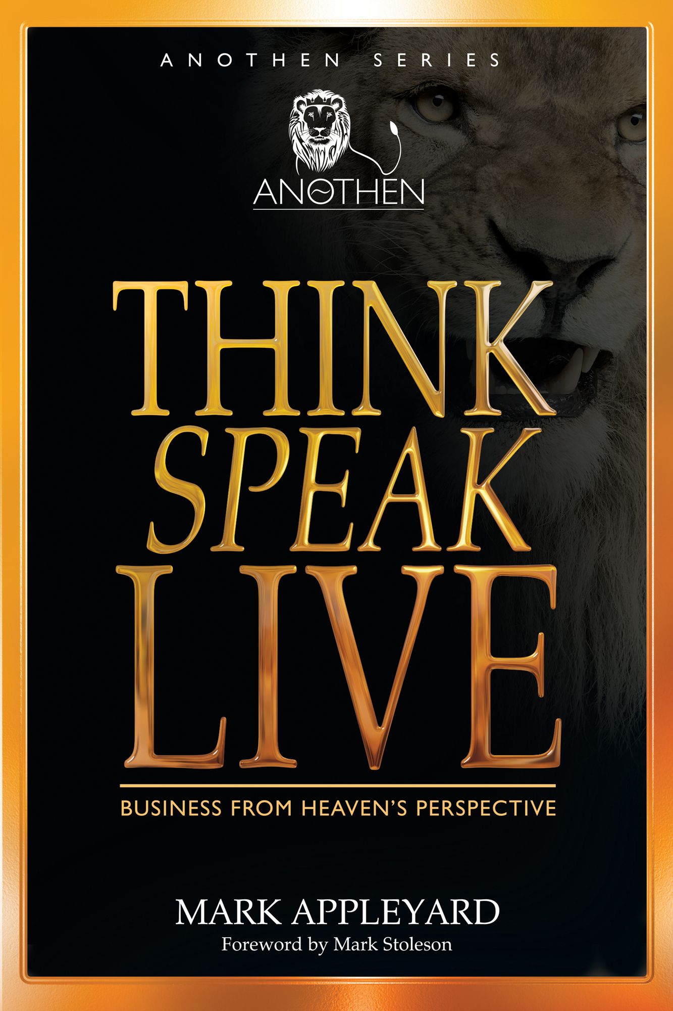Think, Speak, Live: Business from Heaven's Perspective
