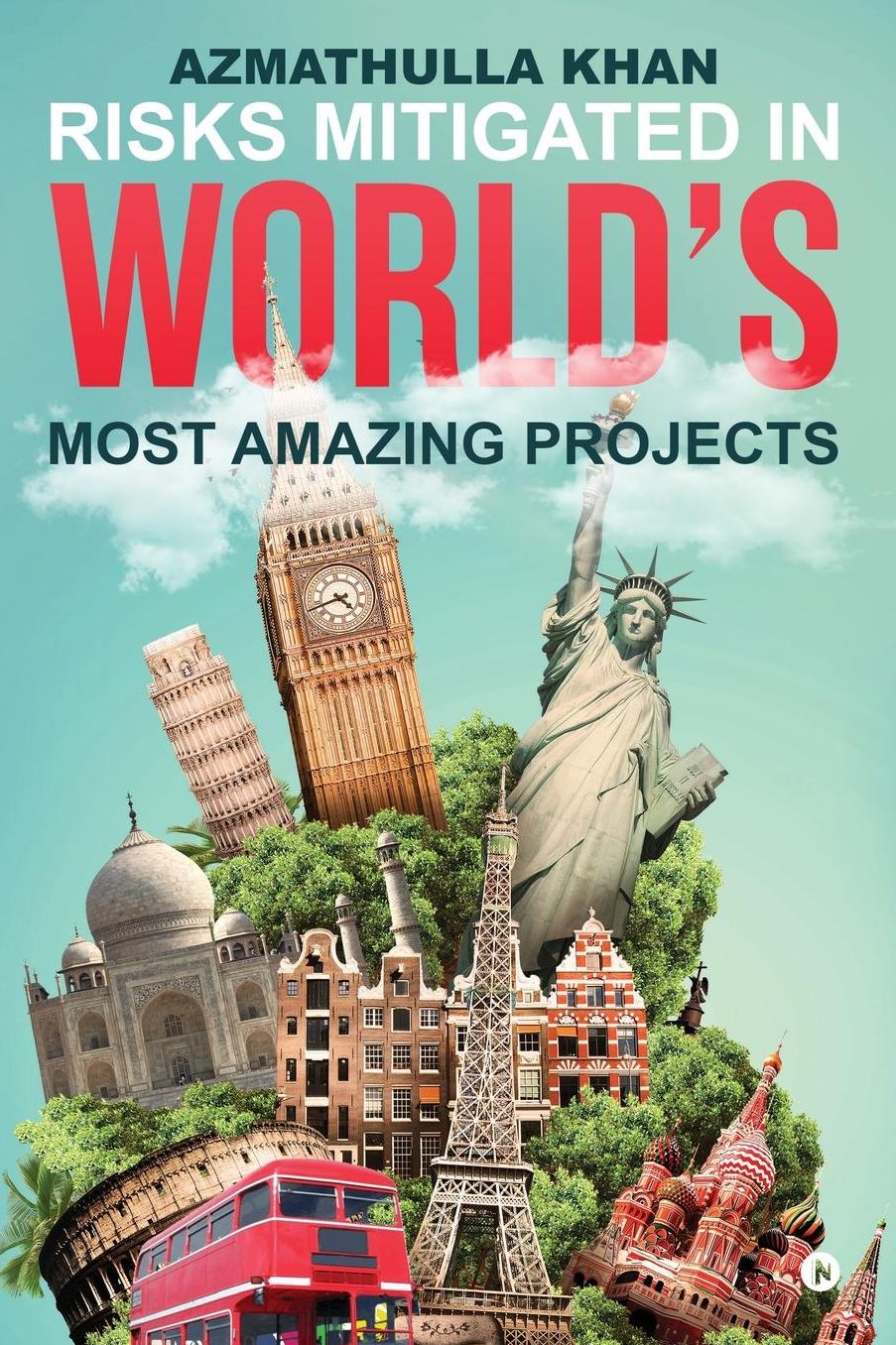 Risks Mitigated In World's Most Amazing Projects