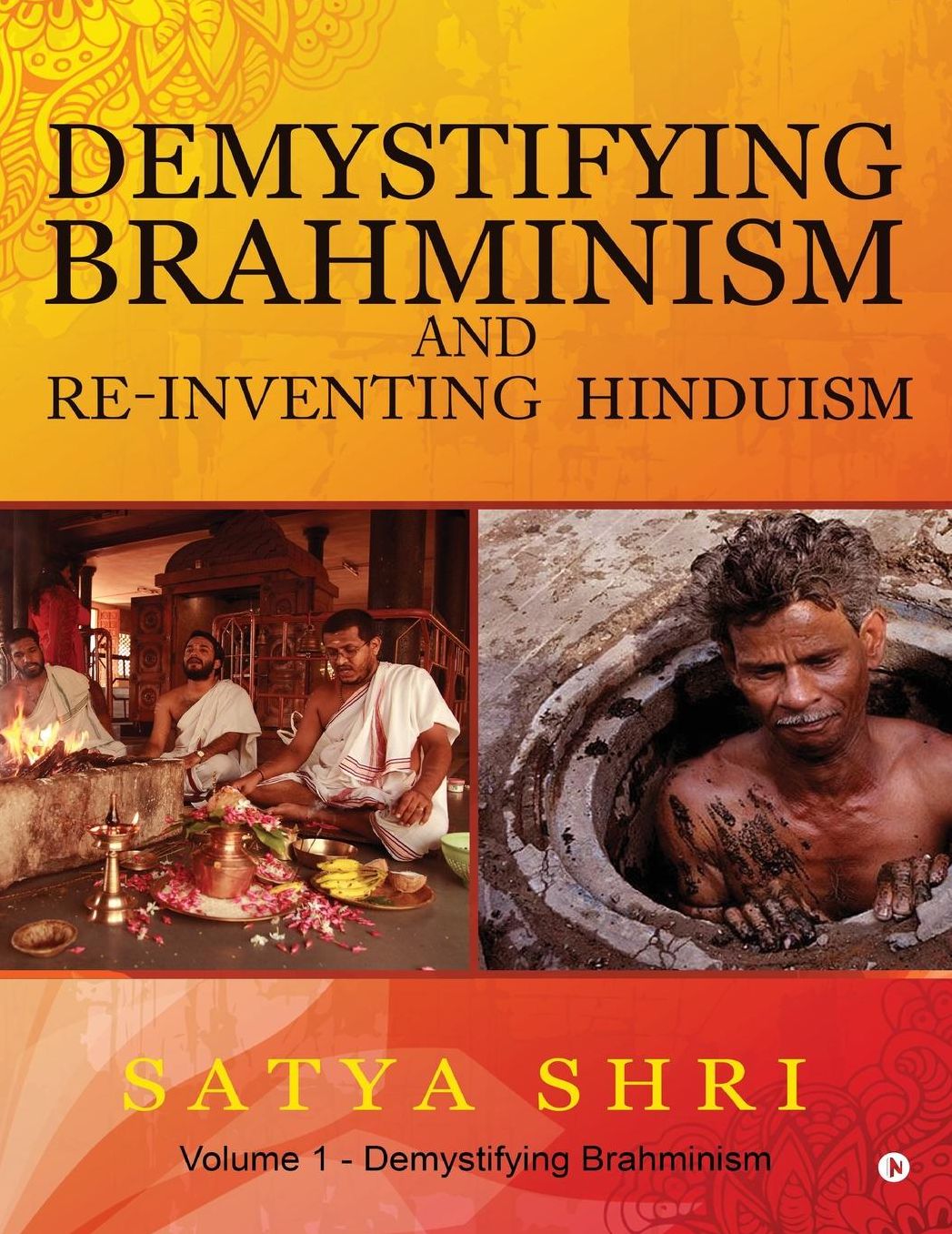 Demystifying Brahminism and Re-Inventing Hinduism: Volume 1 - Demystifying Brahminism