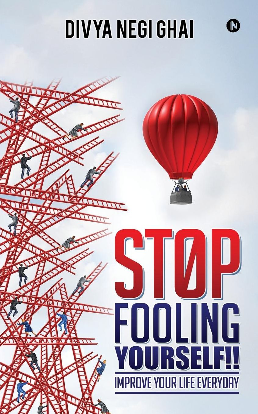 Stop Fooling Yourself!!: Improve Your Life Everyday