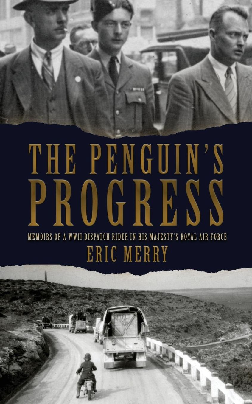 The Penguin's Progress: Memoirs of a WWII Dispatch Rider in His Majesty's