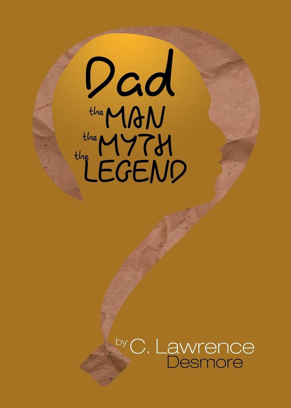 Dad, The Man, The Myth, The Legend: Letters to My Sons