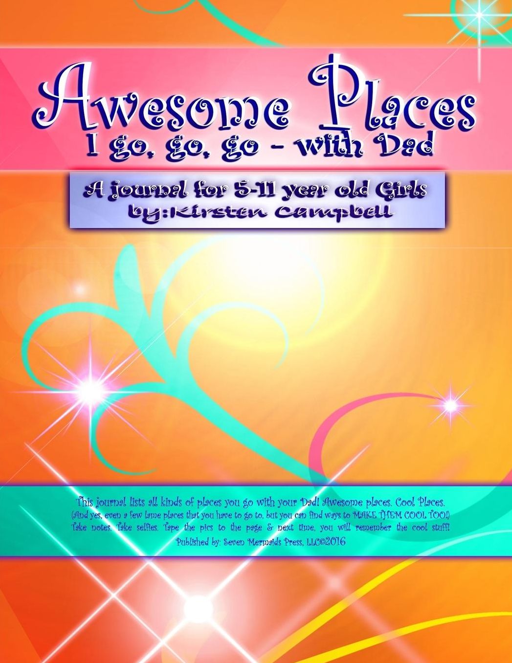 Awesome Places I go, go, go-with Dad! (for Girls): Awesome Places Journals