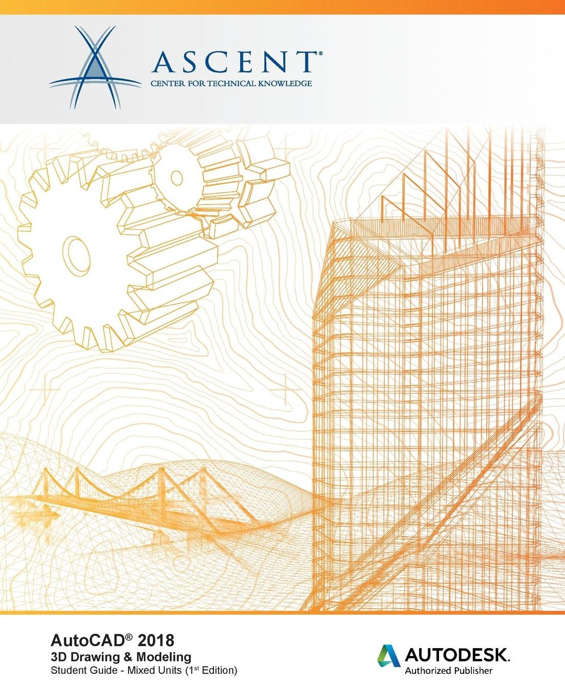 AutoCAD 2018 3D Drawing amp; Modeling - Mixed Units: Autodesk Authorized Publisher