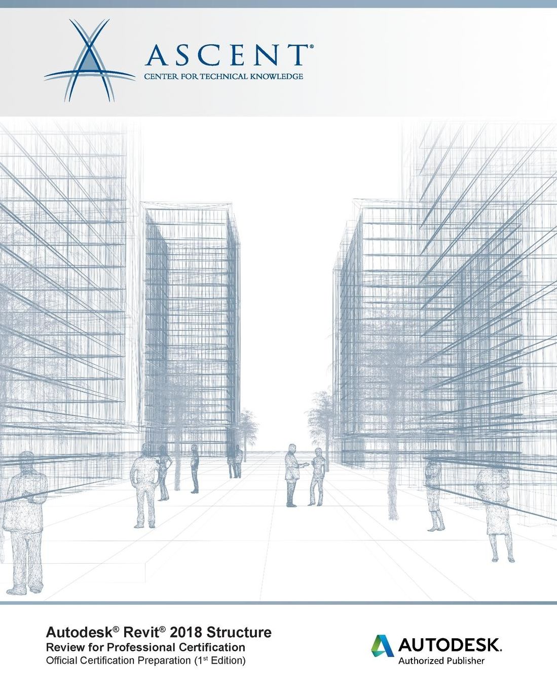 Autodesk Revit 2018 Structure Review for Professional Certification: Autodesk Authorized Publisher