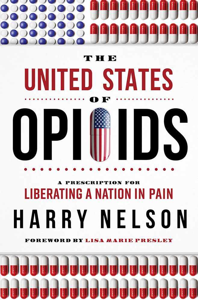 The United States of Opioids: The Making and Unmaking of Americaas Deadliest Health Crisis