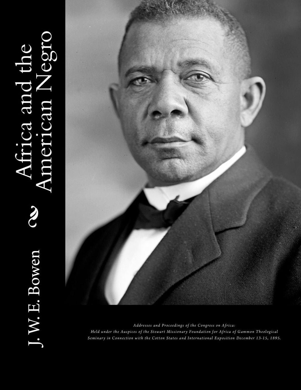 Africa and the American Negro: Africa and the American Negro Addresses and Proceedings of the Congress on Africa: Held under the Auspices of the Stewart Missionary Foundation for Africa of Gammon Theological Seminary in Connection with the Cotton States a
