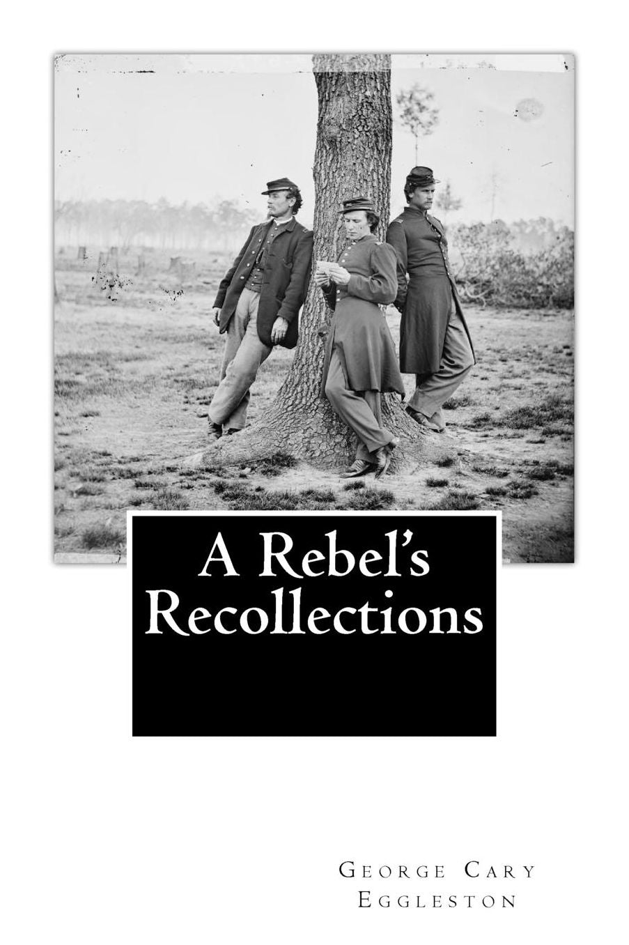 A Rebel's Recollections