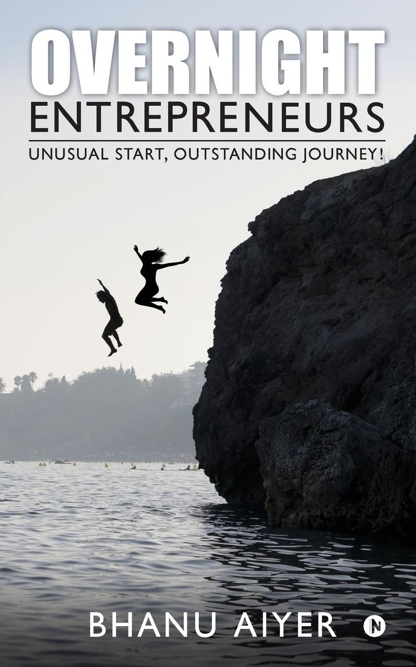 Overnight Entrepreneurs: Unusual Start, Outstanding Journey!