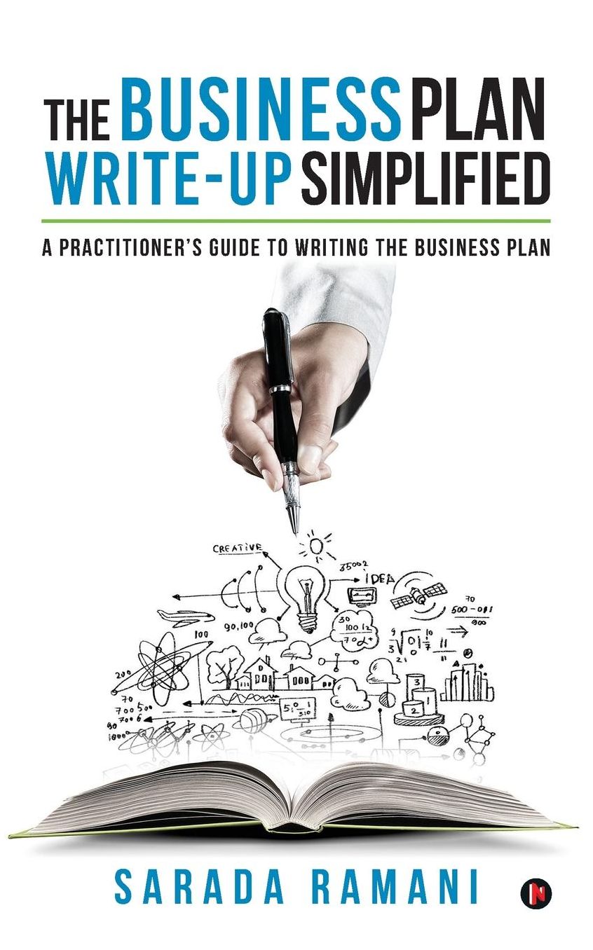 The Business Plan Write-up Simplified: A practitioner's guide to writing the Business Plan