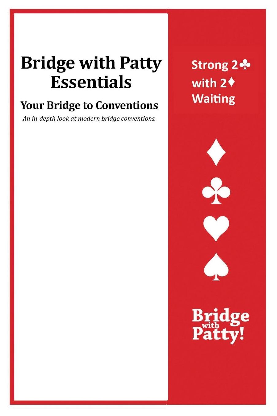 Strong 2clubs; Convention and 2diams; Waiting: Bridge with Patty Essentials: Strong 2C with 2D Waiting