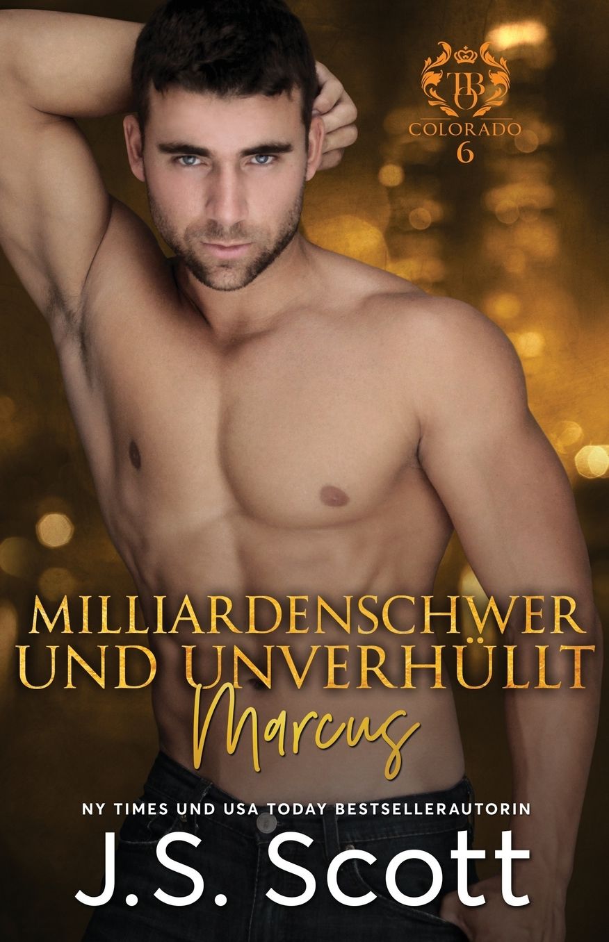 Milliardenschwer und unverhï¿½llt ~ Marcus: Ein Milliardï¿½r voller Leidenschaft (Buch 11)