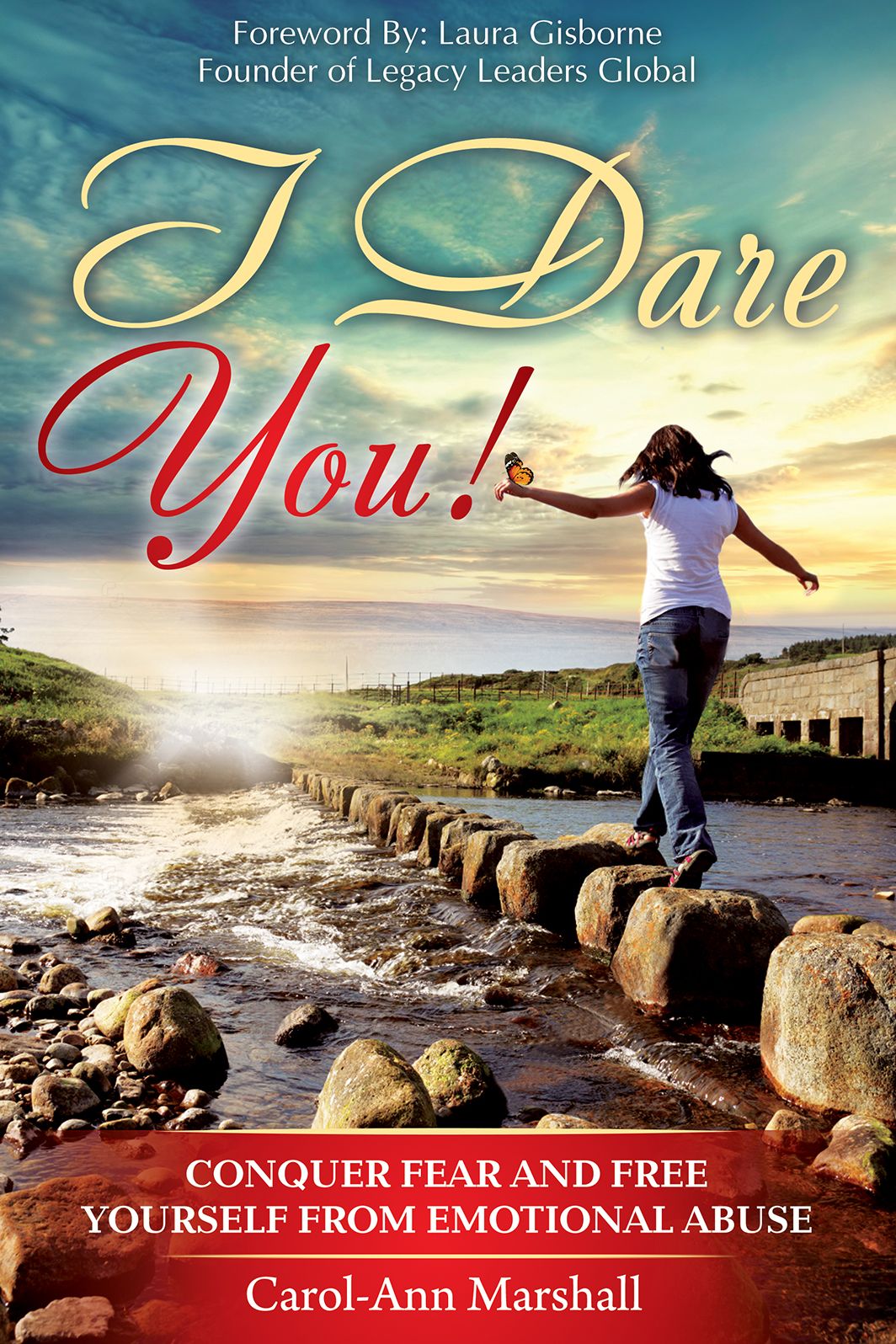 I Dare You!: Conquer Fear and Free Yourself from Emotional Abuse