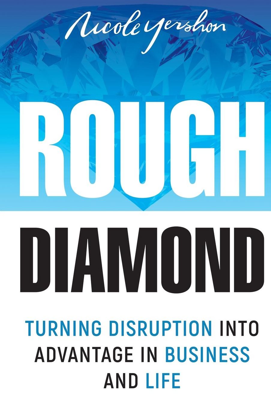 Rough Diamond: Turning Disruption Into Advantage in Business and Life