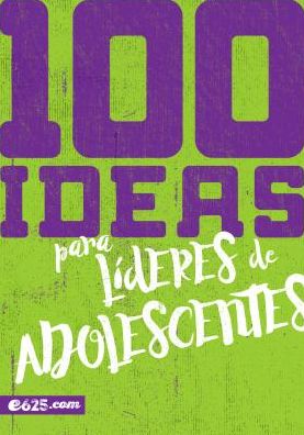 100 ideas para lideres de adolescentes