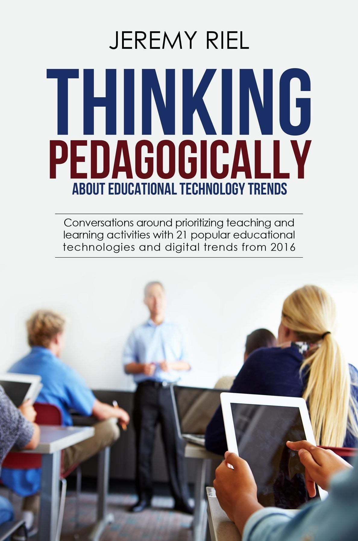 Thinking Pedagogically about Educational Technology Trends: Prioritizing Teaching and Learning Activities with 21 Popular Educational Technologies and Digital Trends from 2016