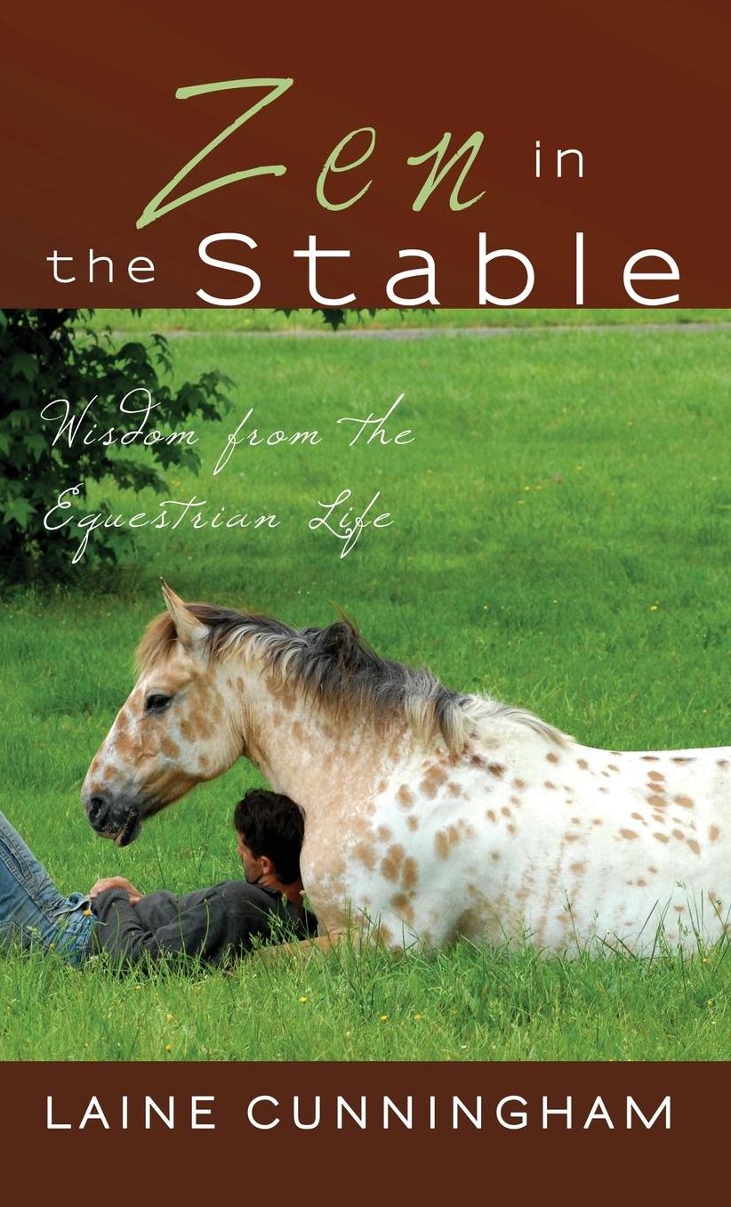 Zen in the Stable: Wisdom from the Equestrian Life