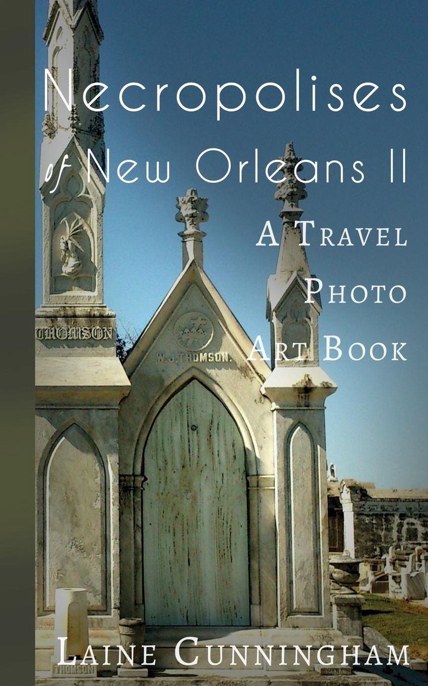 Necropolises of New Orleans II: A Travel Photo Art Book