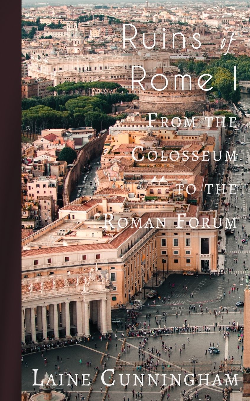 Ruins of Rome I: A Travel Photo Art Book