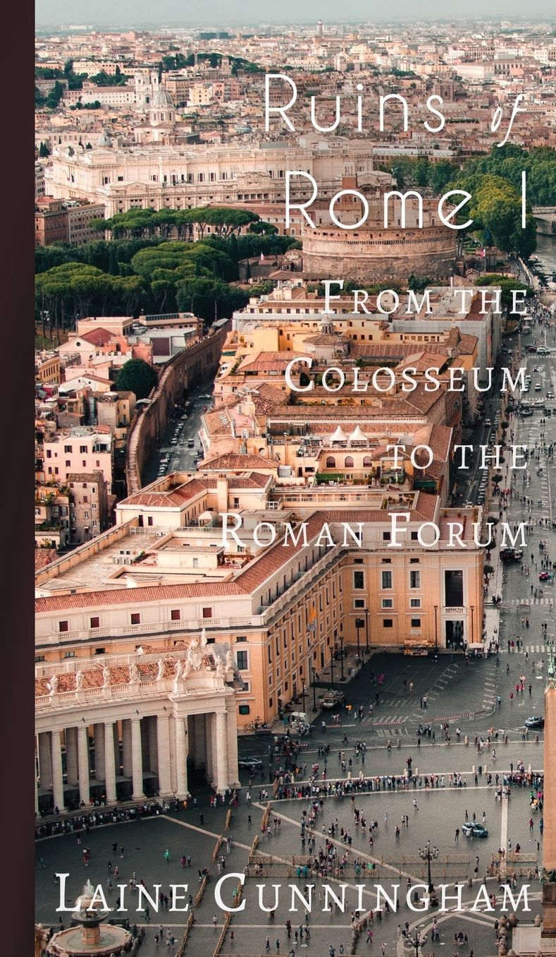 Ruins of Rome I: A Travel Photo Art Book