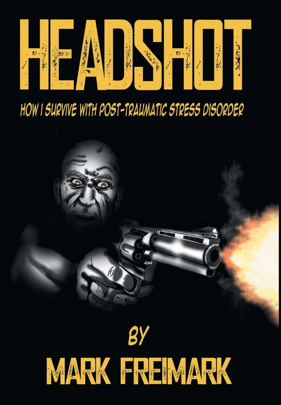 HEADSHOT: "HOW I SURVIVE WITH POST-TRAUMATIC STRESS DISORDER PTSD "