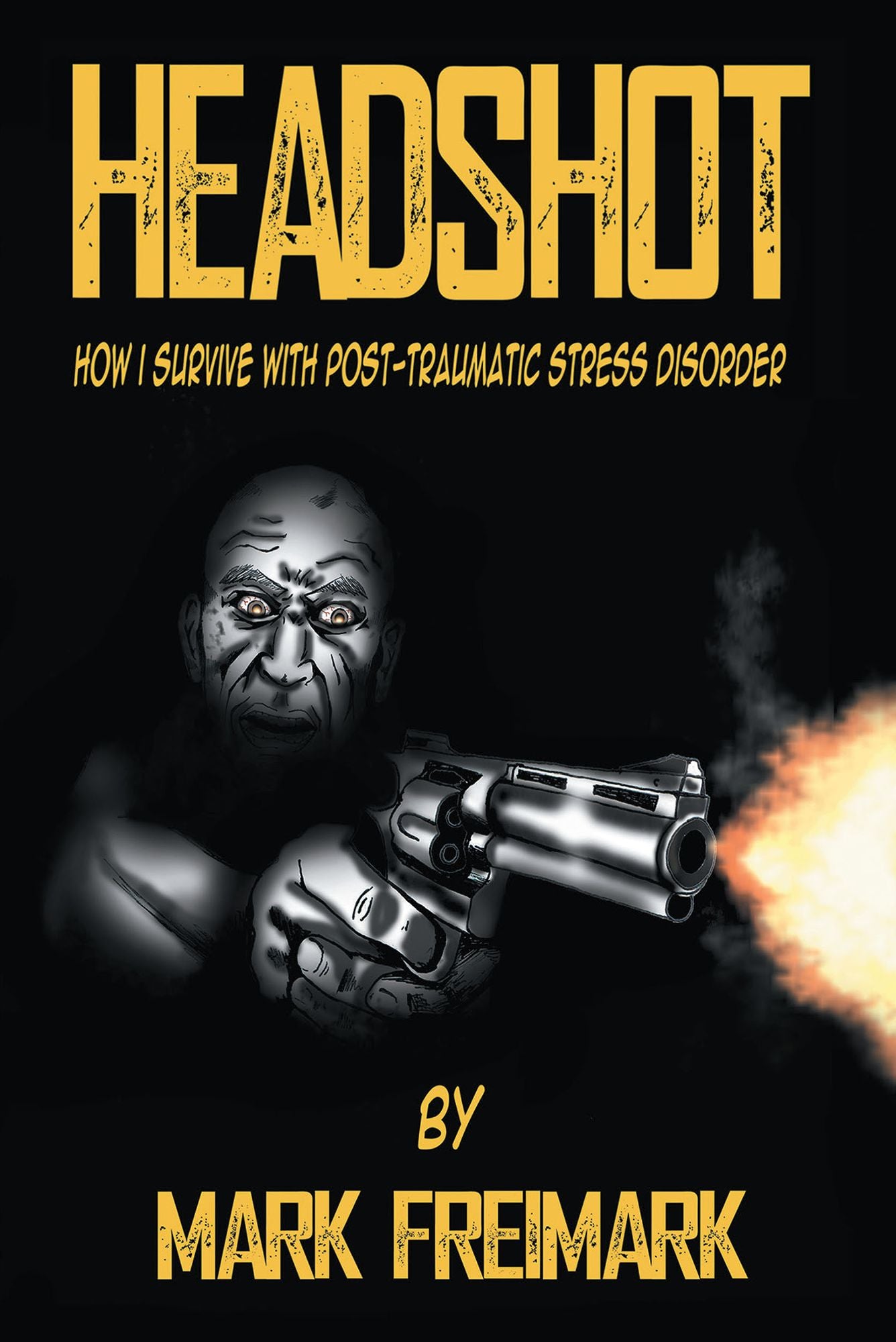 HEADSHOT How I Survive With Post-Traumatic Stress Disorder