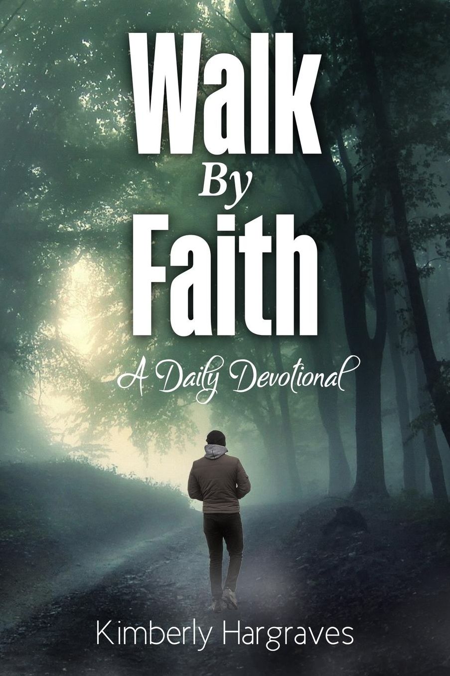 Walk By Faith: A Daily Devotional