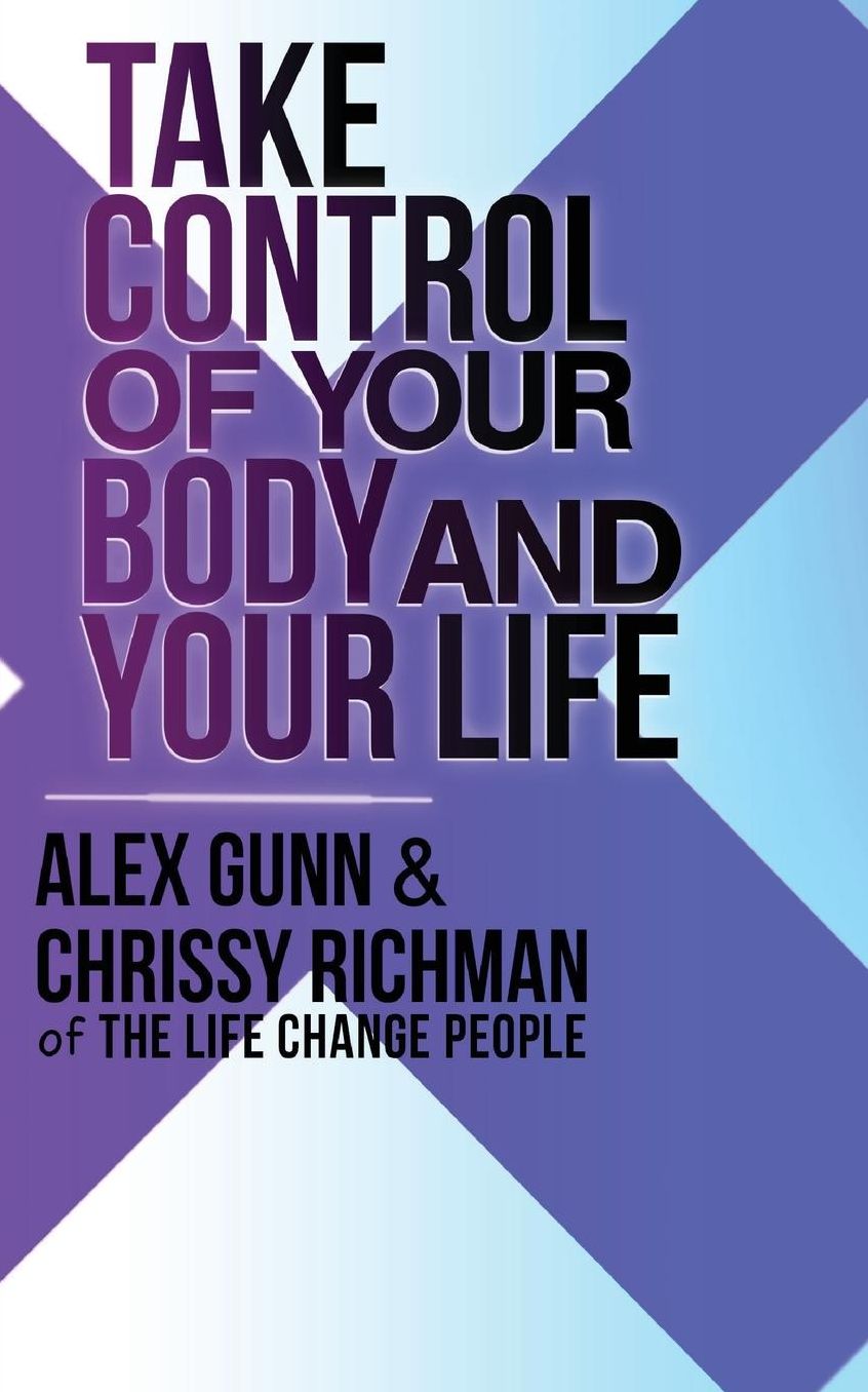 Take Control of Your Body and Your Life: A Complete 21 Day Program by The Life Change People