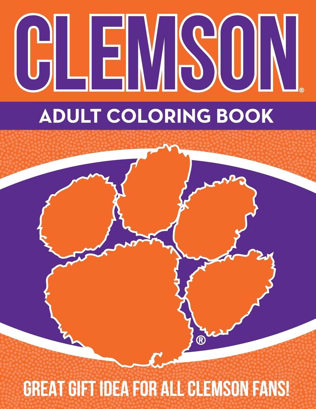 Clemson Adult Coloring Book: A Colorful Way to Cheer on Your Team!