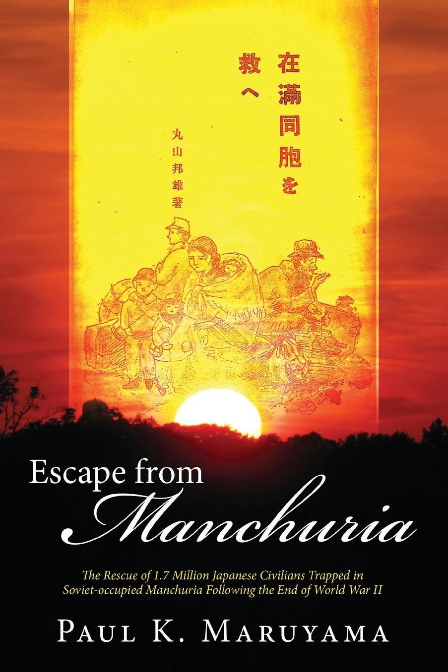 Escape from Manchuria: The Rescue of 1.7 Million Japanese Civilians Trapped in Soviet-occupied Manchuria Following the End of World War II
