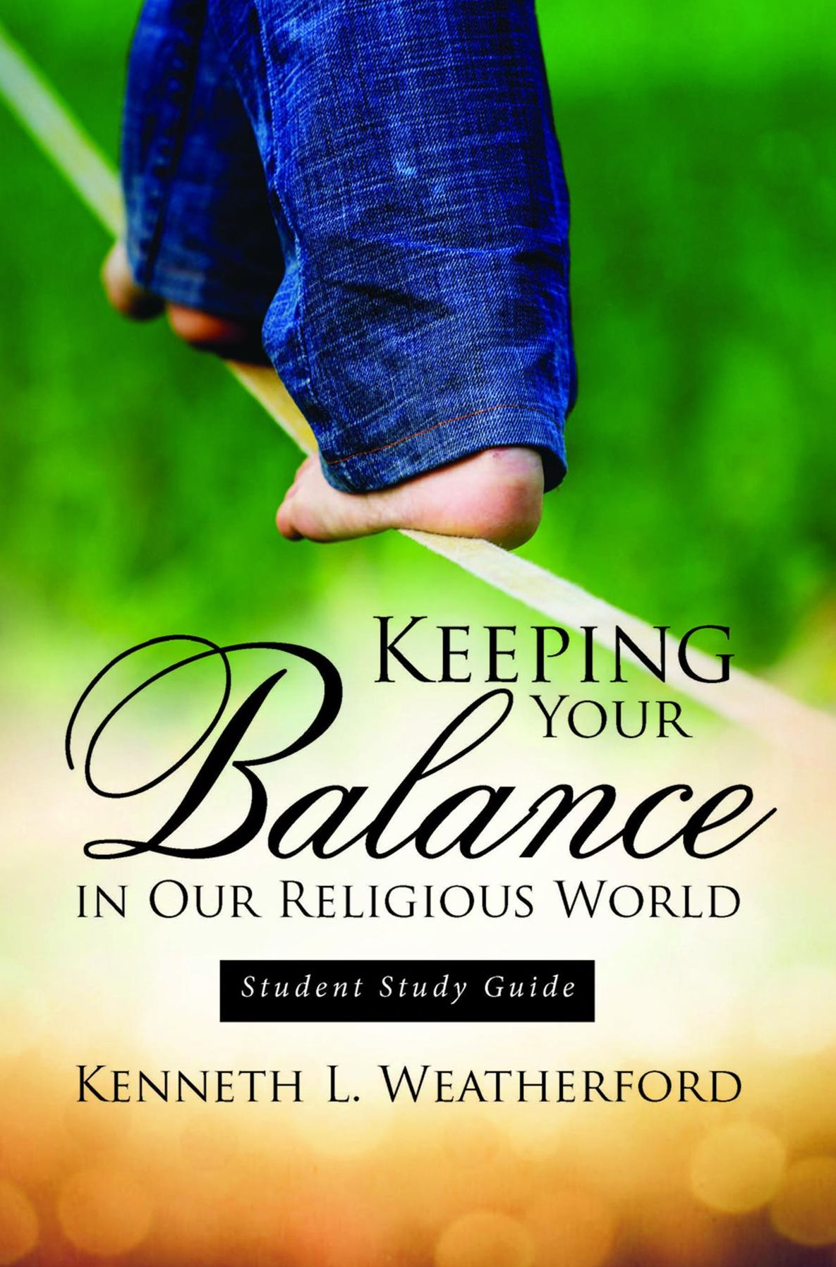 Keeping Your Balance in Our Religious World: Student Study Guide