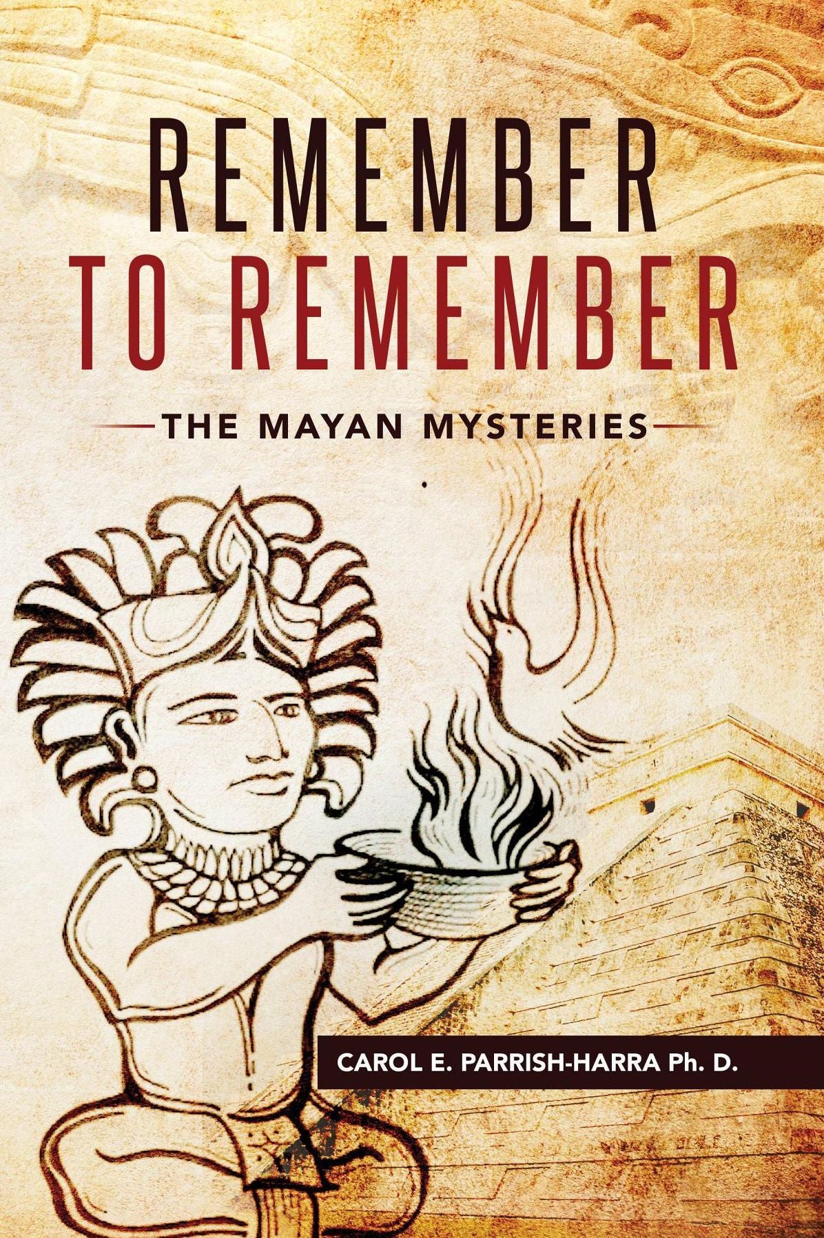 Remember to Remember: The Mayan Mysteries