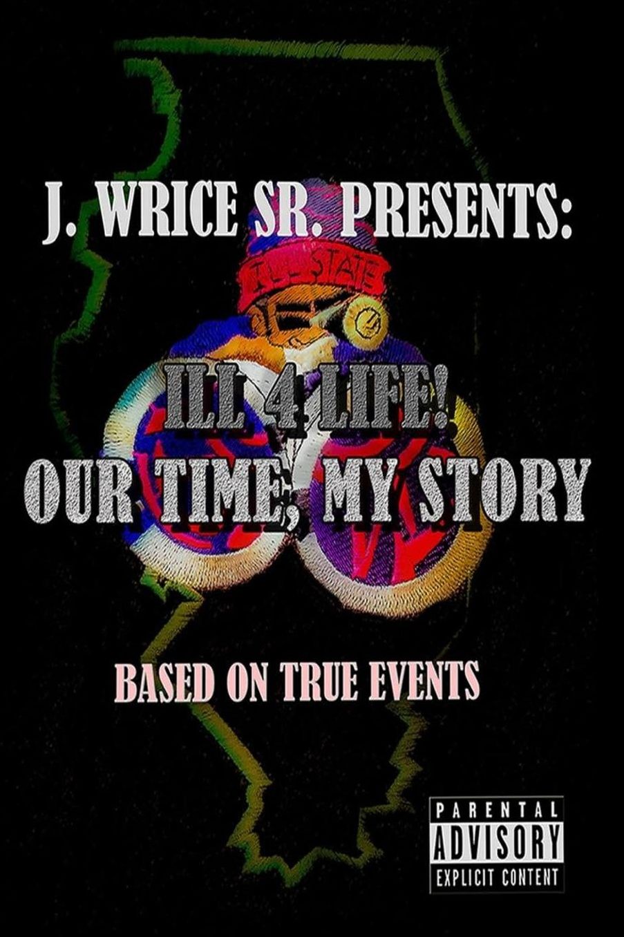 Ill 4 Life! Our Time, My Story