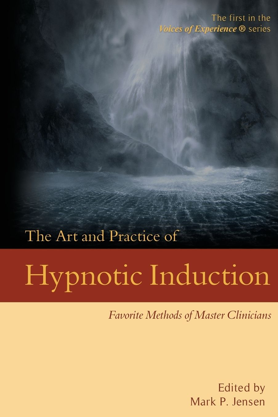 The Art and Practice of Hypnotic Induction: Favorite Methods of Master Clinicians