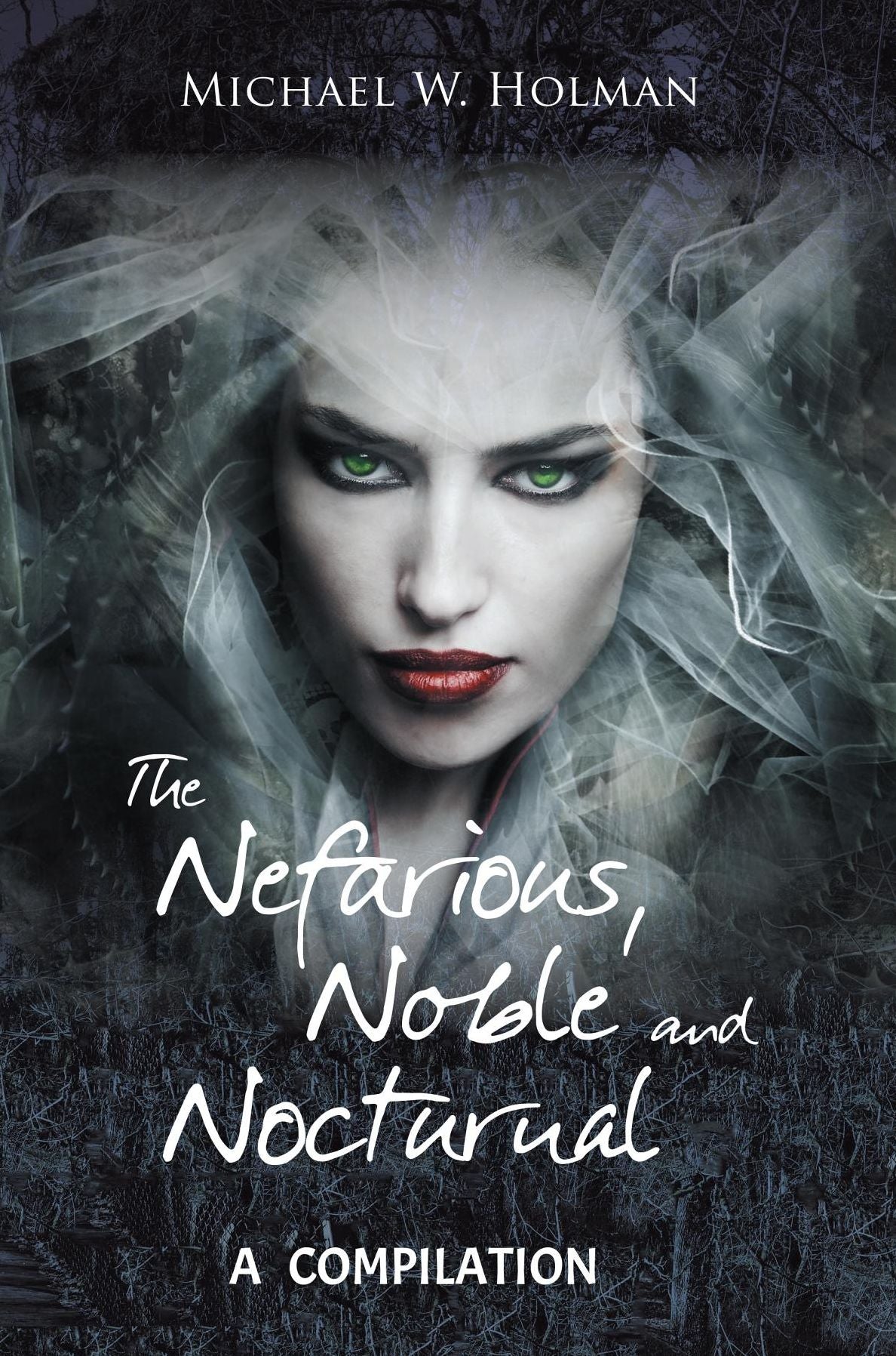 The Nefarious , Noble and Nocturnal: A Compilation