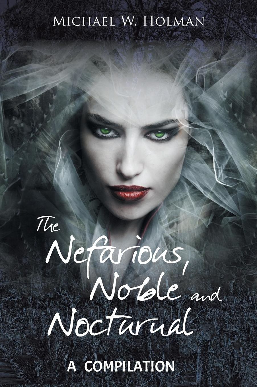 The Nefarious , Noble and Nocturnal: A Compilation