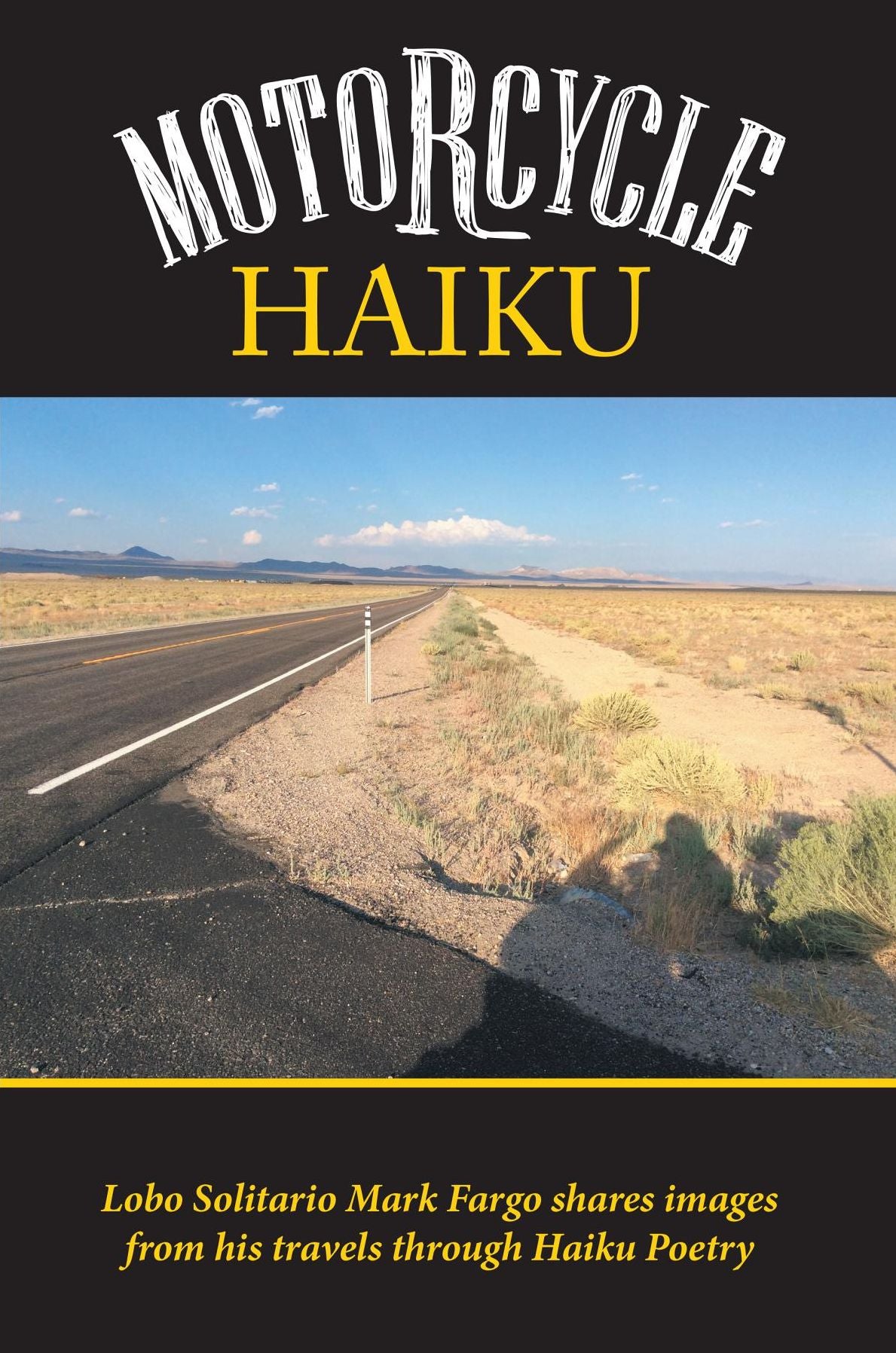 Motorcycle Haiku: Lobo Solitario Mark Fargo shares images from his travels through Haiku Poetry