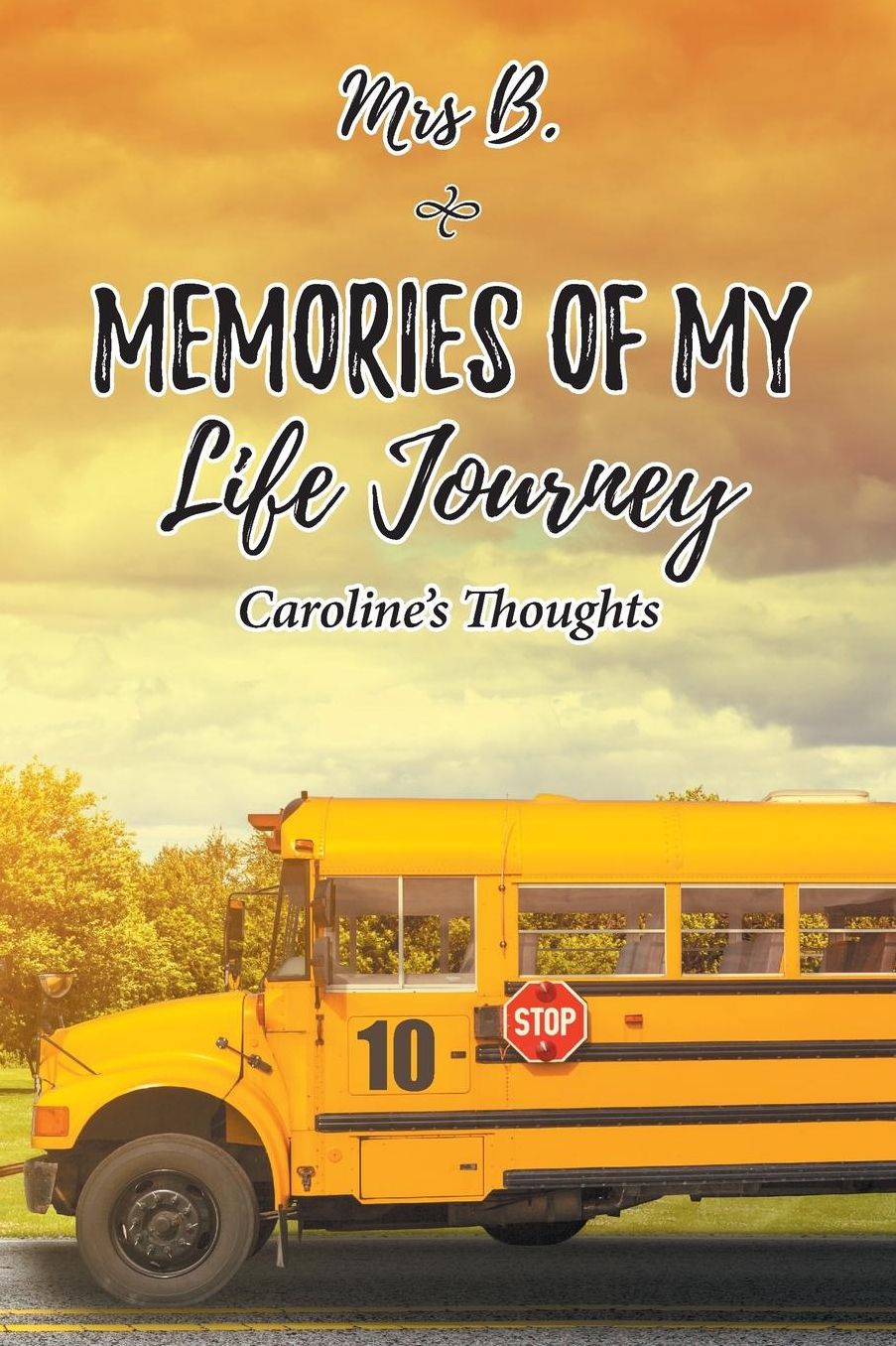 MEMORIES OF MY LIFE JOURNEY: Caroline's Thoughts